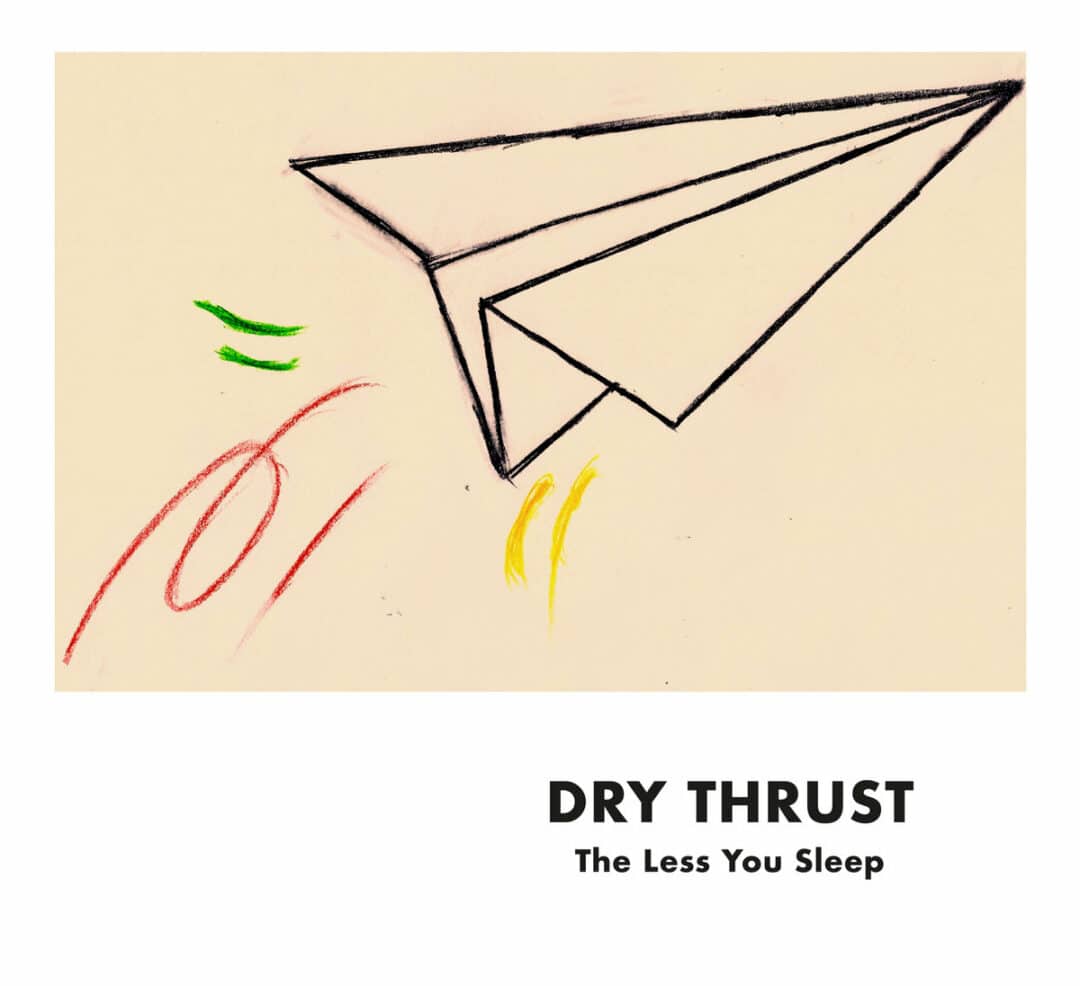 Dry Thrust - The Less you Sleep (c) Trost 2023